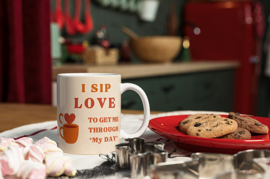 I Sip Love to Get Me Through the Day Affirmation Mug